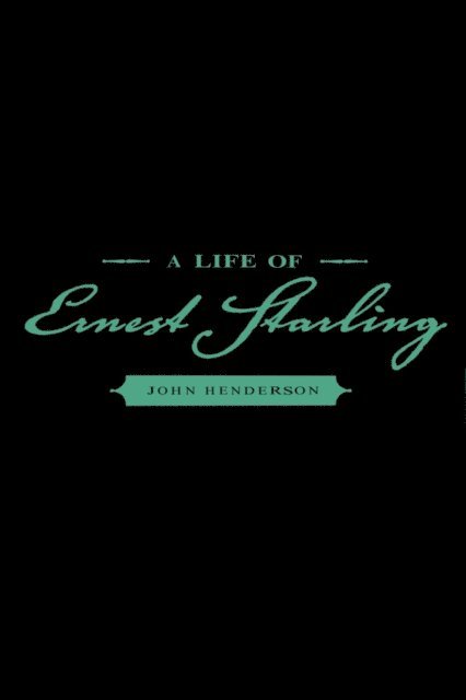John Henderson - Life of Ernest Starling, E-bok