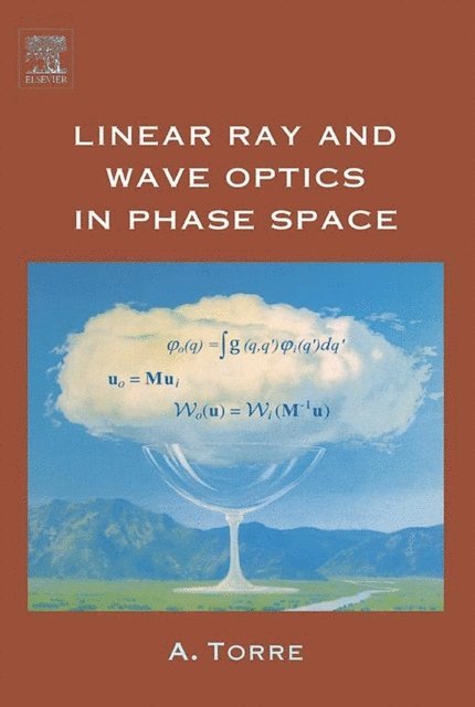 Amalia Torre - Linear Ray and Wave Optics in Phase Space, E-bok