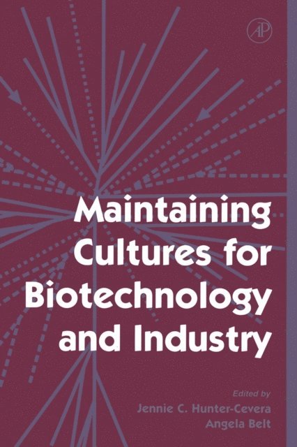 Angela Belt, Jennie C. Hunter-Cevera - Maintaining Cultures for Biotechnology and Industry, E-bok