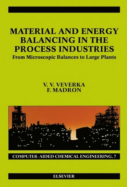 F. Madron, V.V. Veverka - Material and Energy Balancing in the Process Industries, E-bok