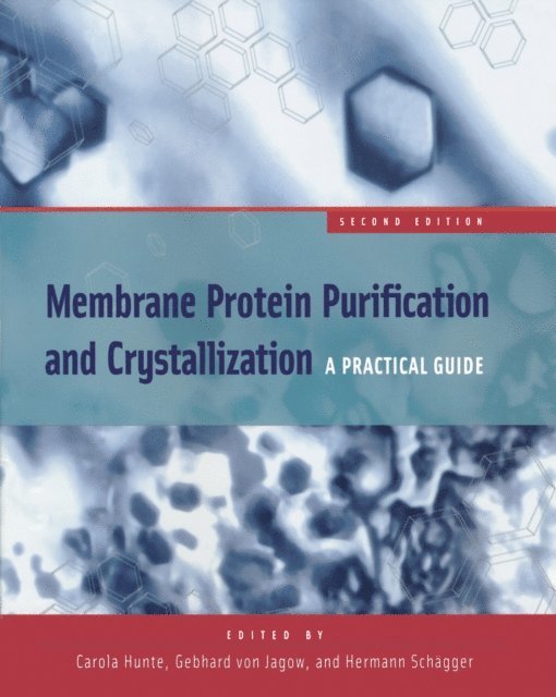 Hermann Schagger, Gebhard von Jagow, Carola Hunte - Membrane Protein Purification and Crystallization, E-bok