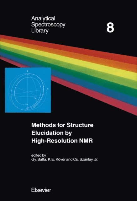 C. Szantay Jr., K. Kover, G. Batta - Methods for Structure Elucidation by High-Resolution NMR, E-bok