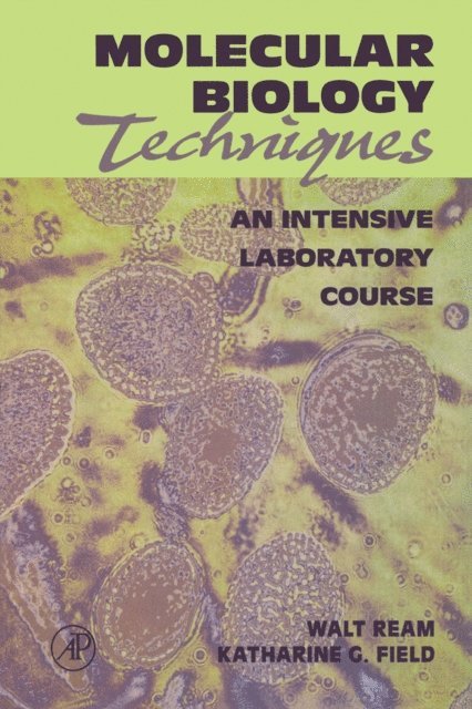 Katharine G. Field, Walt Ream - Molecular Biology Techniques, E-bok. Tillgänglighet: Lägg i varukorg