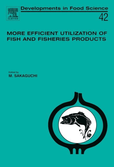 M. Sakaguchi - More Efficient Utilization of Fish and Fisheries Products, E-bok