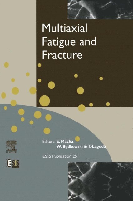 T. Lagoda, W. Bedkowski, E. Macha - Multiaxial Fatigue and Fracture, E-bok