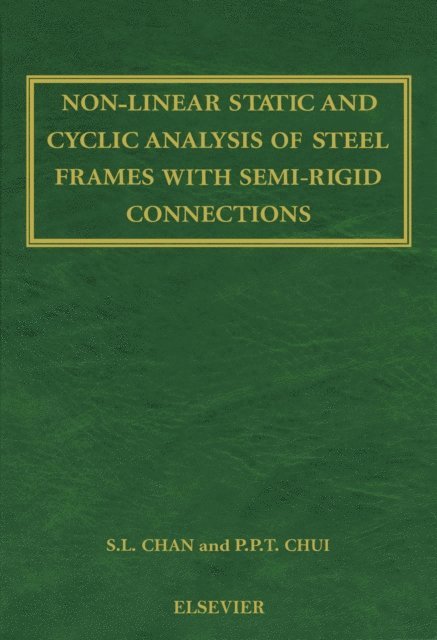 Pui-Tak Chui, Siu-Lai Chan - Non-Linear Static and Cyclic Analysis of Steel Frames with Semi-Rigid Connections, E-bok