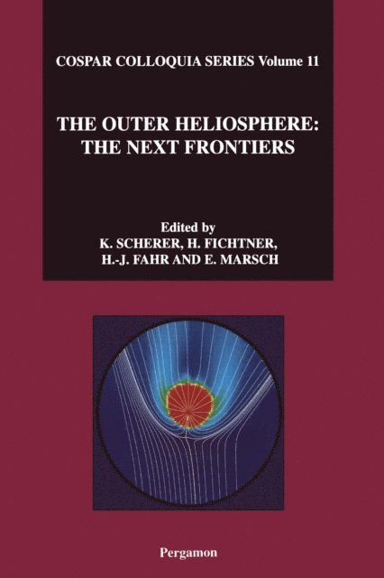 K. Scherer, H.-J. Fahr, E. Marsch, H. Fichtner - Outer Heliosphere: The Next Frontiers, E-bok