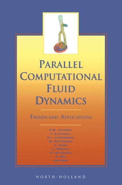 Jacques Periaux, A. Ecer, N. Satofuka, P. Fox, B. Pettersen, H.I. Andersson, T. Kvamdal, C.B. Jenssen - Parallel Computational Fluid Dynamics 2000, E-bok