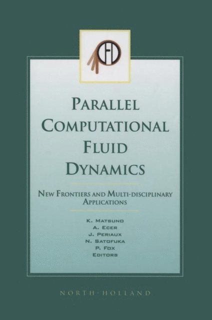 Jacques Periaux, N. Satofuka, A. Ecer, P Fox, K. Matsuno - Parallel Computational Fluid Dynamics 2002, E-bok