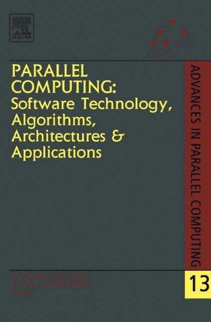 Wolfgang Walter, Frans Peters, Wolfgang Nagel, Gerhard Joubert - Parallel Computing: Software Technology, Algorithms, Architectures & Applications, E-bok