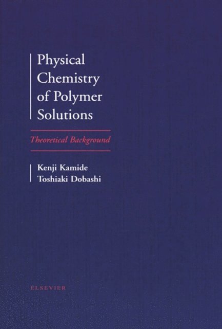 T. Dobashi, K. Kamide - Physical Chemistry of Polymer Solutions, E-bok