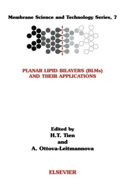 A. Ottova-Leitmannova, H.T. Tien - Planar Lipid Bilayers (BLM's) and Their Applications, E-bok