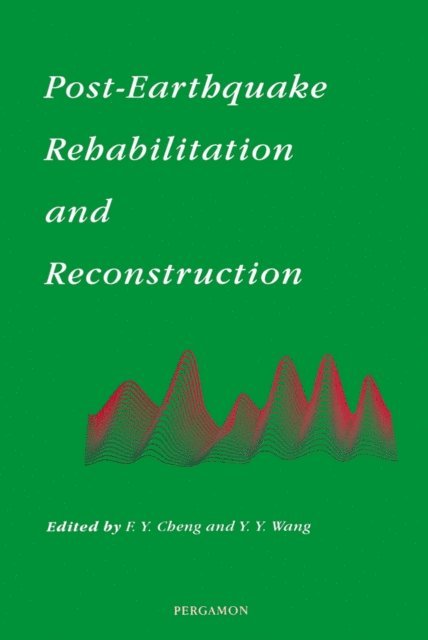 Y.Y. Wang, F.Y. Cheng - Post-Earthquake Rehabilitation and Reconstruction, E-bok