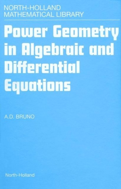 A.D. Bruno - Power Geometry in Algebraic and Differential Equations, E-bok