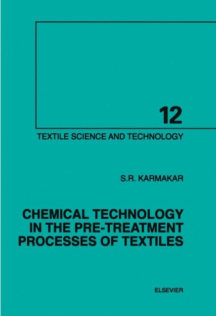 S.R. Karmakar - Chemical Technology in the Pre-Treatment Processes of Textiles, E-bok
