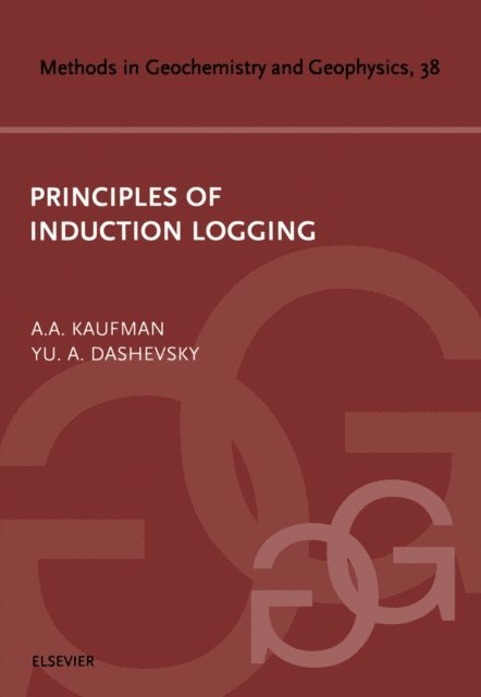 Yu.A. Dashevsky, Avital Kaufman - Principles of Induction Logging, E-bok