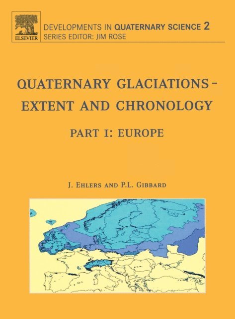 P.L. Gibbard, J. Ehlers - Quaternary Glaciations - Extent and Chronology, E-bok
