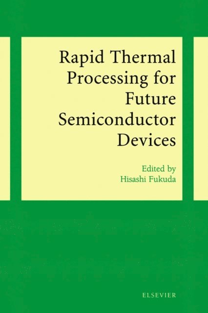H. Fukuda - Rapid Thermal Processing for Future Semiconductor Devices, E-bok
