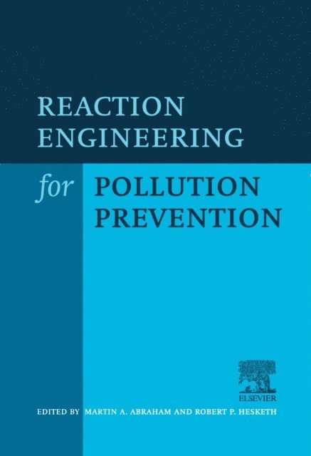 Martin A. Abraham, R.P. Hesketh - Reaction Engineering for Pollution Prevention, E-bok