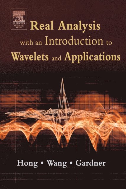 Robert Gardner, Jianzhong Wang, Don Hong - Real Analysis with an Introduction to Wavelets and Applications, E-bok