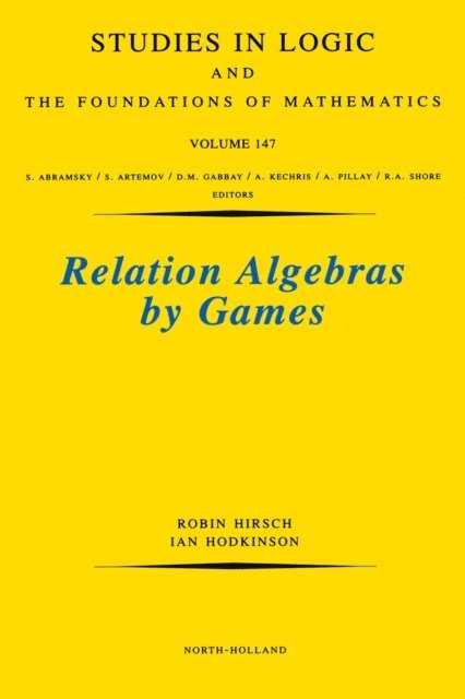 Ian Hodkinson, Robin Hirsch - Relation Algebras by Games, E-bok