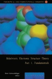 Relativistic Electronic Structure Theory - Fundamentals, E-bok
