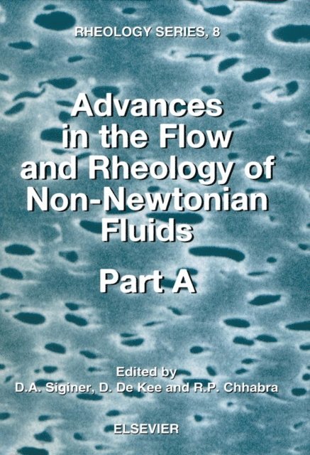 R.P. Chhabra, D. De Kee, D.A. Siginer - Advances in the Flow and Rheology of Non-Newtonian Fluids, E-bok