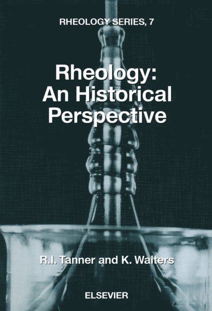 K. Walters, R.I. Tanner - Rheology: An Historical Perspective, E-bok