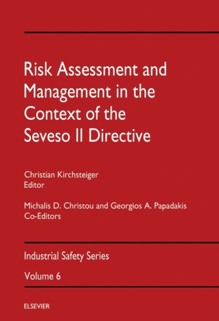 Georgios A Papadakis, Michalis D Christou, Christian Kirchsteiger - Risk Assessment and Management in the Context of the Seveso II Directive, E-bok