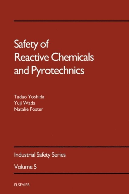 T. Yoshida, N. Foster, Y. Wada - Safety of Reactive Chemicals and Pyrotechnics, E-bok