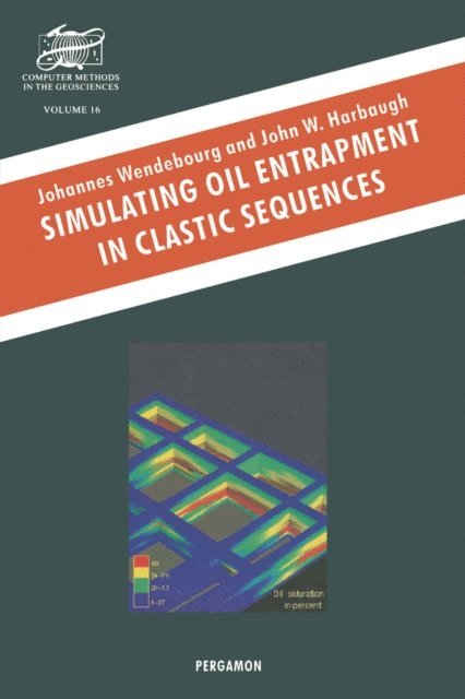 J.W. Harbaugh, J. Wendebourg - Simulating Oil Entrapment in Clastic Sequences, E-bok