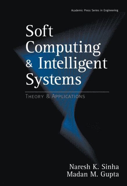 Madan M. Gupta, Naresh K. Sinha - Soft Computing and Intelligent Systems, E-bok