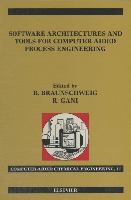 Rafiqul Gani, Bertrand Braunschweig - Software Architectures and Tools for Computer Aided Process Engineering, E-bok