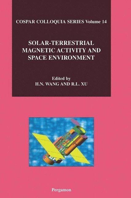 H. Wang, R. Xu - Solar-Terrestrial Magnetic Activity and Space Environment, E-bok
