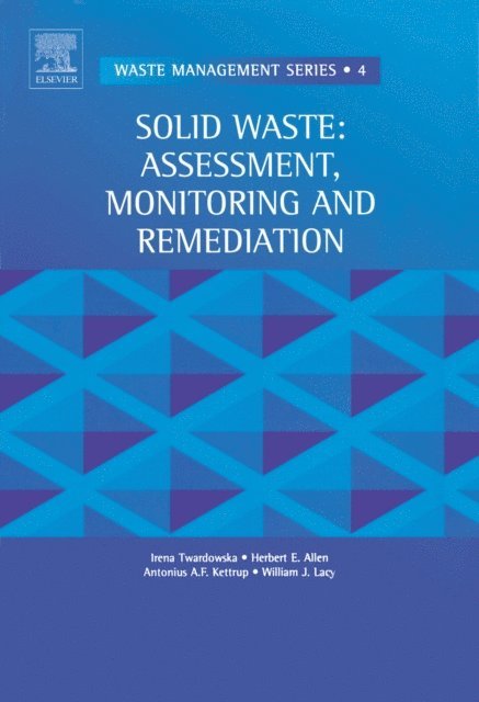W.J. Lacy, A.F. Kettrup, H.E. Allen, I. Twardowska - Solid Waste: Assessment, Monitoring and Remediation, E-bok
