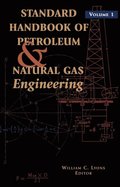 Standard Handbook of Petroleum and Natural Gas Engineering: Volume 1