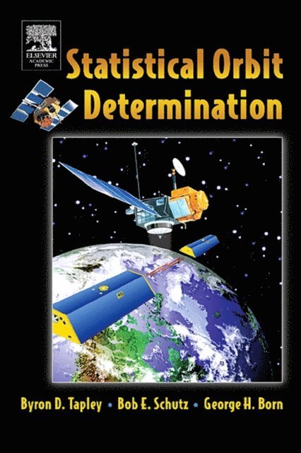 George H. Born, Byron Tapley, Bob Schutz - Statistical Orbit Determination, E-bok
