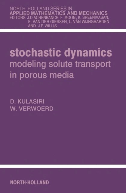 Wynand Verwoerd, Don Kulasiri - Stochastic Dynamics. Modeling Solute Transport in Porous Media, E-bok
