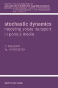 Stochastic Dynamics. Modeling Solute Transport in Porous Media