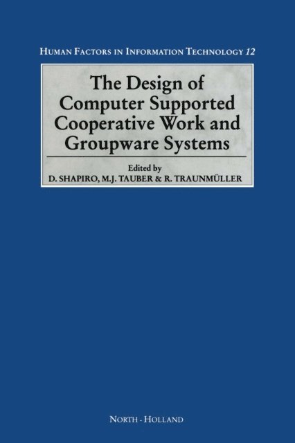 Roland Traunmuller, Michael Tauber, Dan Shapiro - Design of Computer Supported Cooperative Work and Groupware Systems, E-bok