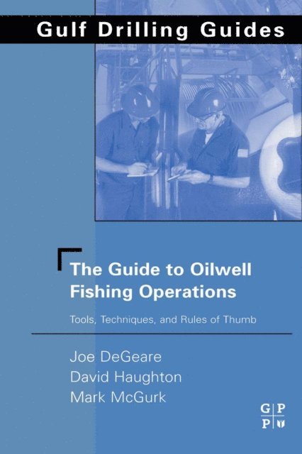 Mark McGurk, David Haughton, Joe P. DeGeare - Guide to Oilwell Fishing Operations, E-bok