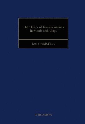 John Christian - Theory of Transformations in Metals and Alloys, E-bok