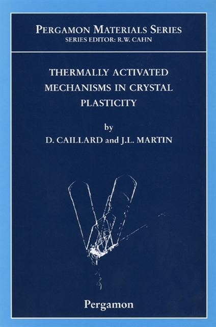 J.L. Martin, D. Caillard - Thermally Activated Mechanisms in Crystal Plasticity, E-bok