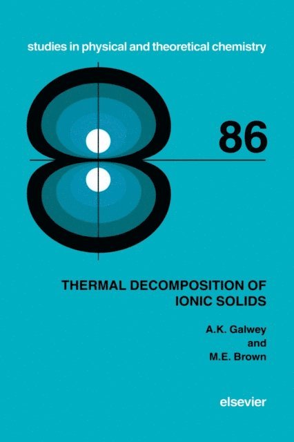 M.E. Brown, A.K. Galwey - Thermal Decomposition of Ionic Solids, E-bok