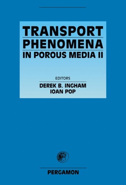 Derek B Ingham, I. Pop - Transport Phenomena in Porous Media II, E-bok