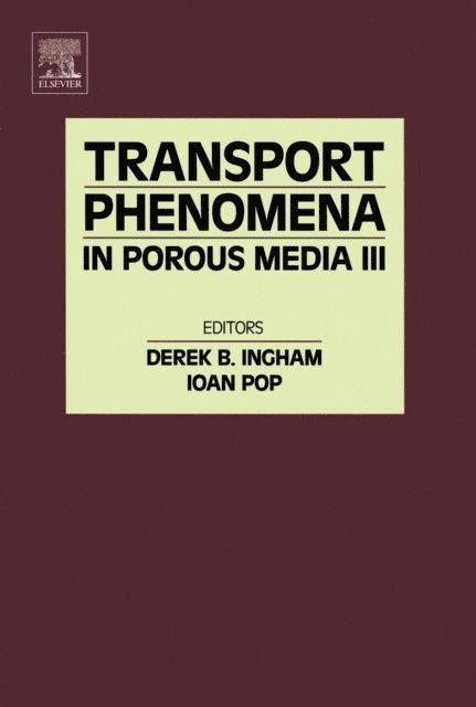 Ioan Pop, Derek B Ingham - Transport Phenomena in Porous Media III, E-bok