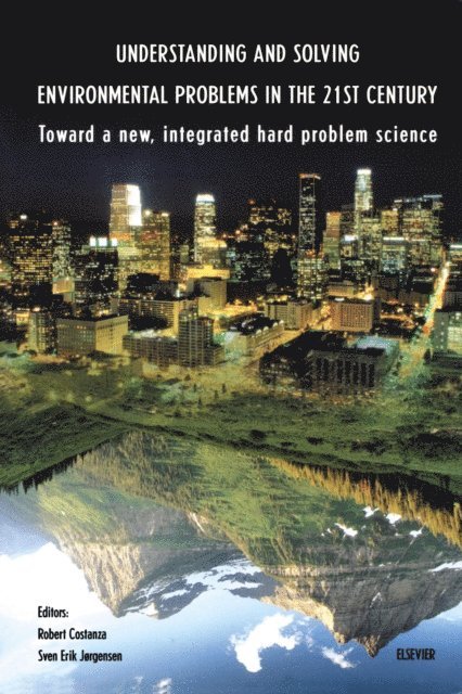 S.E. Jorgensen, R. Costanza - Understanding and Solving Environmental Problems in the 21st Century, E-bok