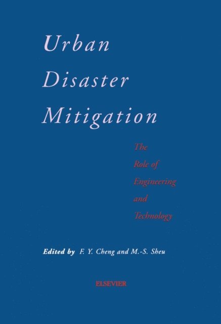 M.-S. Sheu, F.Y. Cheng - Urban Disaster Mitigation: The Role of Engineering and Technology, E-bok