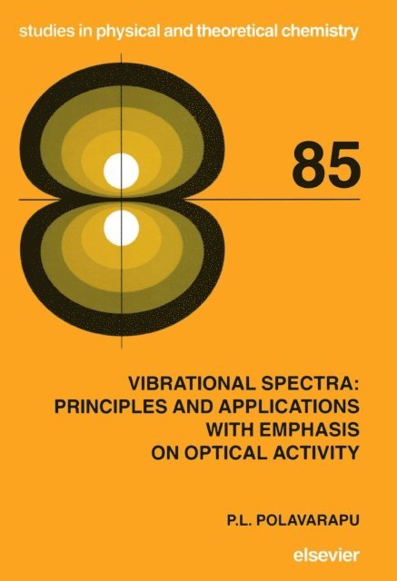 P.L. Polavarapu - Vibrational Spectra: Principles and Applications with Emphasis on Optical Activity, E-bok
