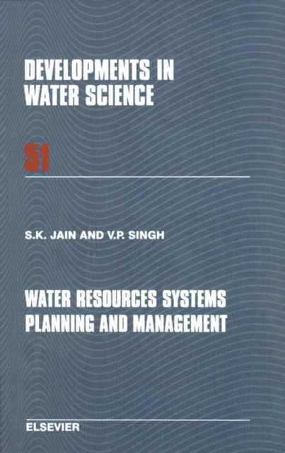 V.P. Singh, Sharad K. Jain - Water Resources Systems Planning and Management, E-bok